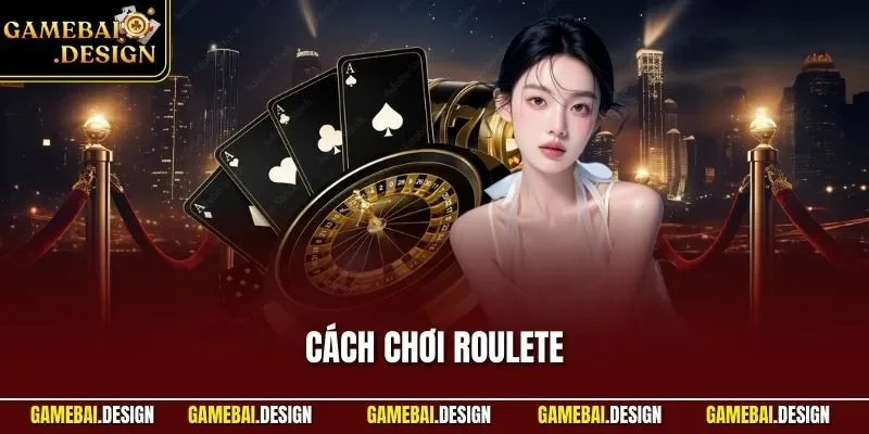 Cách chơi Roulette