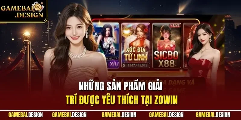 Những sản phẩm giải trí được yêu thích tại ZOWIN
