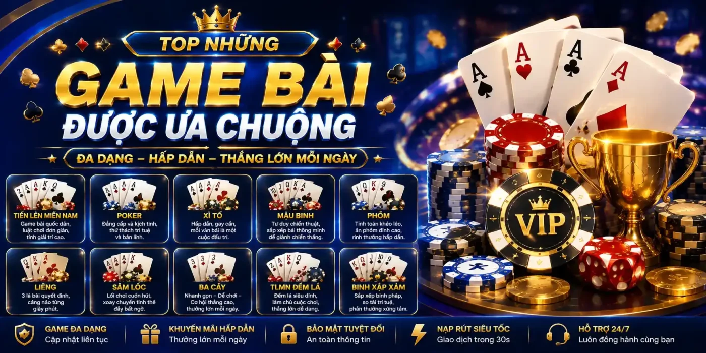Top những game bài được ưa chuộng